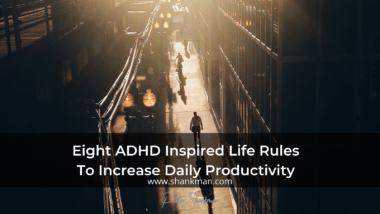 Eight ADHD Inspired Life Rules To Increase Daily Productivity