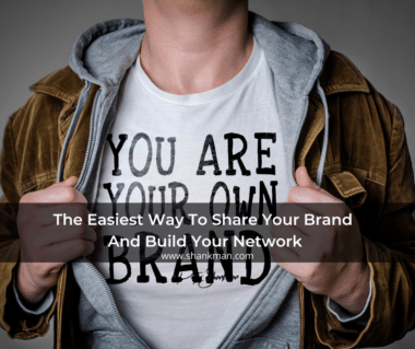 The Easiest Way To Share Your Brand And Build Your Network